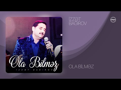 İzzət Bağırov — Ola Bilməz (Rəsmi Audio)