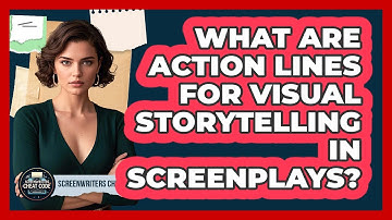 What Are Action Lines For Visual Storytelling In Screenplays? - Screenwriter