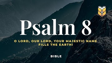 #BibleVision Psalm 8 - O Lord, your majestic name fills the earth! (NLT)