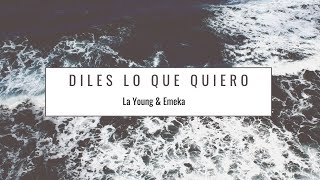 Video thumbnail of "Diles lo que quiero- LA Young & Emeka"