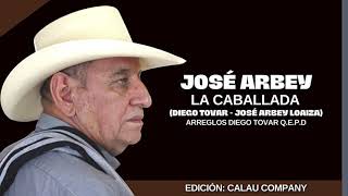 LA CABALLADA  JOSÉ ARBEY   LYRICS