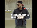 Oh shote sachi mirch ta tere ldi a // KARAN AUJLA NEW PUNJABI SONG WHATSAPP STATUS