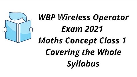 WBP Wireless Operator 2021 Maths Class ( Pre+Mains) Part-1 Syllabus wise & Conceptual