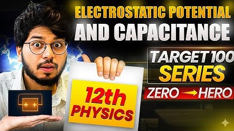 Chapter 2 class 12th PHYSICS DETAILED ONE SHOT 25-2026 |electric potential and capacitance one shot 