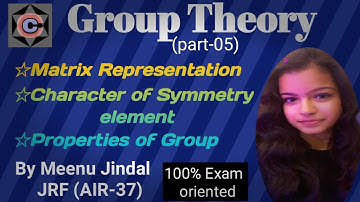Matrix Representation|Character Of Symmetry Element|Properties Of Group
