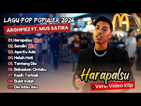 HARAPALSU - Arghpiez ft. Mus Satira | SENDIRI | APA KU ADA || LAGU POP TERPOPULER 2026