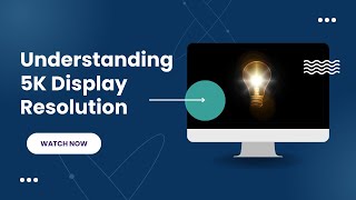Understanding 5K Display Resolution: What You Need to Know Before Buying Wealth