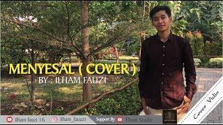 RESSA HERLAMBANG - MENYESAL (COVER) BY ILHAM FAUZI