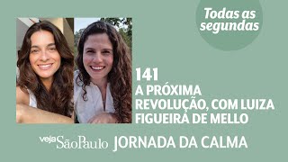 A próxima revolução, com Luiza Figueira de Mello