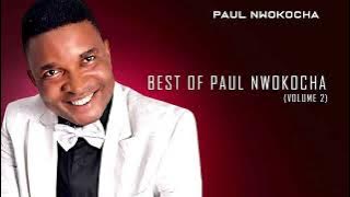Paul Nwokocha | Best Of Paul Nwokocha Volume 2 | Latest Igbo Songs & Praise 2021 [Gospel Time Plus]