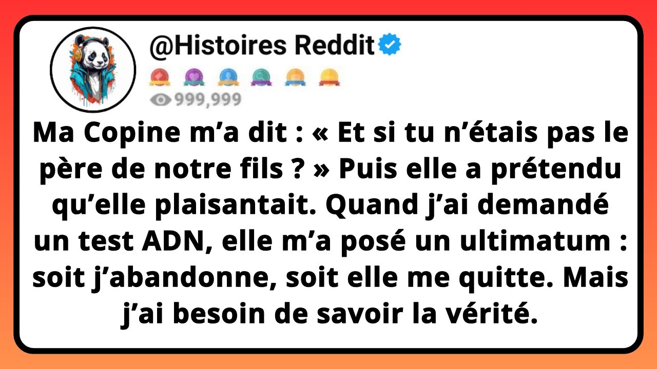 Ma COPINE M’a Dit : «et Si Tu N’étais Pas Le Père De Notre Fils ?» Puis Elle A Prétendu Qu’elle...