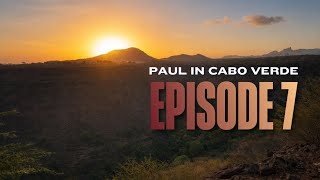 🇨🇻 Final Stops and Farewells: Until Next Time in Cape Verde: Episode 7 - Paul in Cabo Verde