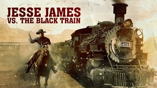Jesse James vs the Black Train