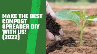 Make The Best Compost Spreader DIY With Us! (2022)