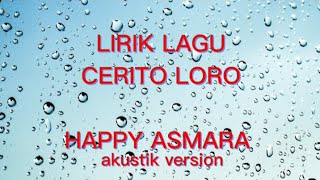 LIRIK LAGU CERITO LORO - HAPPY ASMARA AKUSTIK VERSION