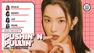 Red Velvet - Pushin' N Pullin' (Line Distribution)