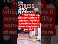 Can Stress Affect Fertility? What Your Body May Be Trying to Tell You