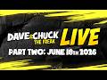 Part Two: Thursday, June 18th 2026 Dave and Chuck the Freak LIVE
