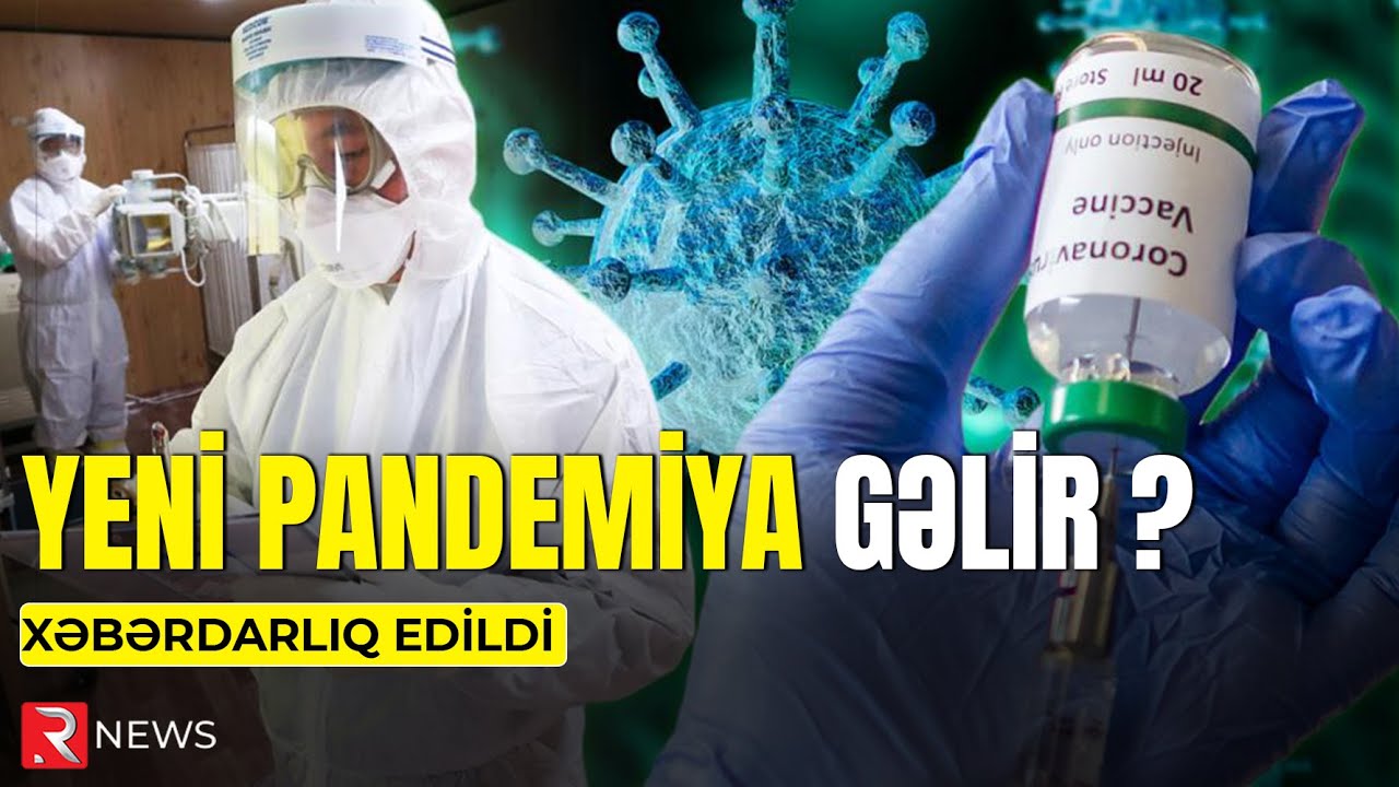 Dünya SƏKSƏKƏDƏ: Yeni pandemiya ilə bağlı XƏBƏRDARLIQ EDİLDİ -VİDEO