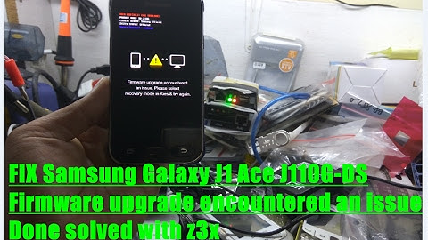 Fix Samsung Galaxy J1 Ace J110G-DS Firmware upgrade encountered an issue Done solved with z3x