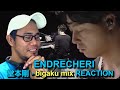 ENDRECHERI 堂本剛 - bigaku mix REACTION