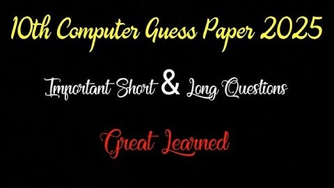 10th Computer Guess Paper 2025 || Important Short & Long Questions || SSC -II || Great Learned