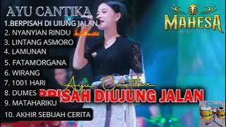 ayu cantika berpisah di ujung jalan full album || Mahesa musik