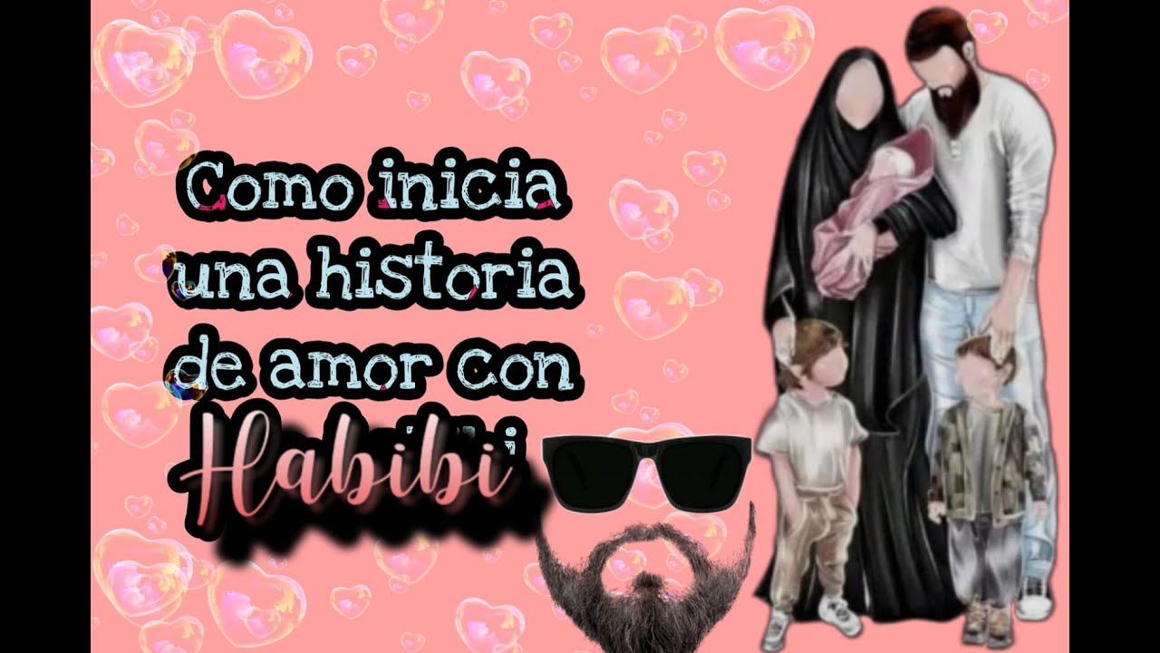 COMO INICIA UNA HISTORIA CON UN HABIBI / STORY TIME / SABEN COMO ENAMORARTE / INICIAN CON MUCHO AMOR