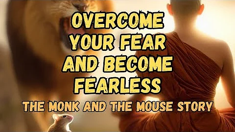How you can overcome your fear and become fearless|| the monk and the mouse story|| A Zen story