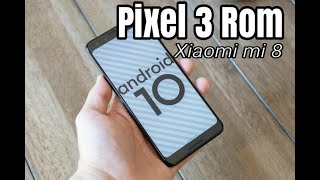 Pixel 3 Rom Android 10 - Xiaomi Mi 8