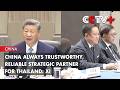 China Always Trustworthy, Reliable Strategic Partner for Thailand: Xi