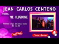 JEAN CARLOS CENTENO -  ME ILUSIONE