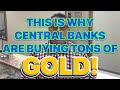 This is why CENTRAL BANKS are BUYING tons of GOLD!