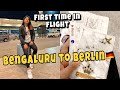 My First FLIGHT✈️ BENGALURU TO BERLIN- TEGEL AIRPORT