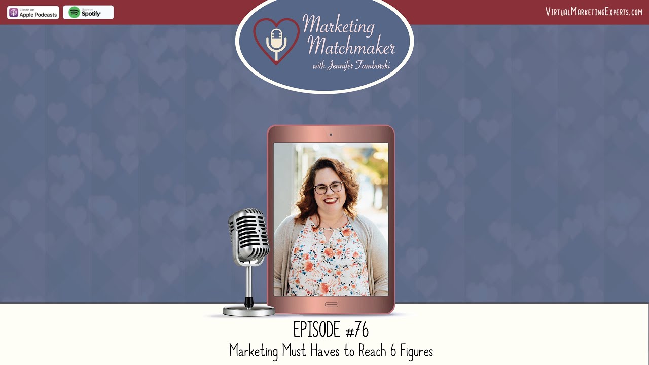 Marketing Must Haves to Reach 6 Figures - Marketing Matchmaker Episode 76