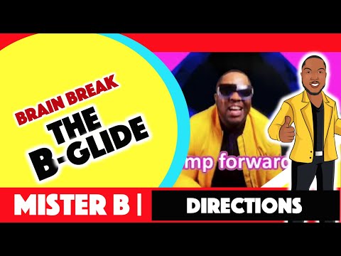 The B-Glide -MiSTER B (Following Directions/Brain Break)