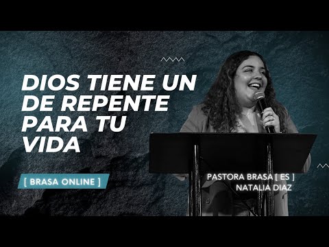 DIOS TIENE UN DE REPENTE PARA TU VIDA | Pastora Brasa [ ES ] Natalia Diaz [BRASA Online]