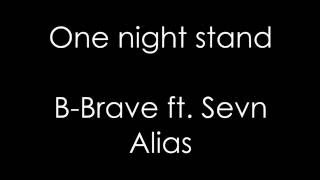 Video thumbnail of "B-Brave ft. Sevn Alias // One night stand // Lyrics"