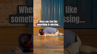 When you feel like something is missing…