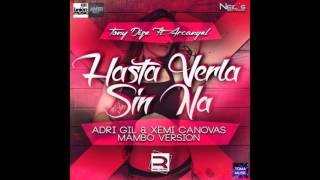 Video thumbnail of "Tony Dize Ft. Arcangel - Hasta Verla Sin Na (Mambo Version) (Prod. By Adri Gil & Xemi Canovas)"