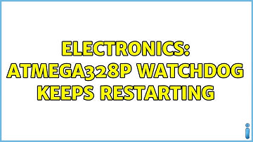 Electronics: atmega328p watchdog keeps restarting