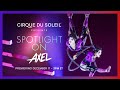 SPOTLIGHT ON AXEL | Cirque du Soleil