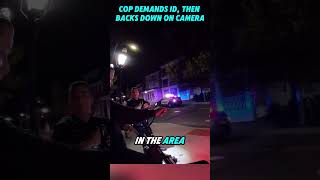 Cop Demands ID, Then Backs Down on Camera