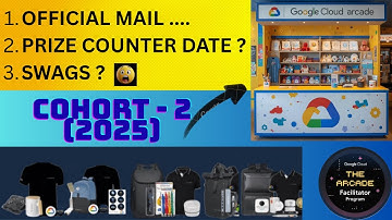 COHORT 2 BIG UPDATE 😱 | Official Mail, Prize Counter & Swags Info | Google Cloud Arcade 2025 #arcade