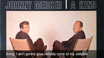 Bobby Darin and Johnny Mercer - I ain't gonna give nobody none of my jellyroll (1961) Bobby Darin and Johnny Mercer - I ain't gonna give nobody none of my jellyroll (1961)