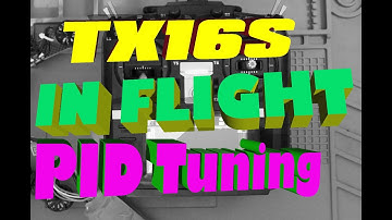 In Flight PID Tuning on the TX16S With Betaflight Adjustments