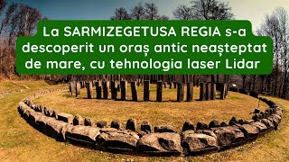 La Sarmizegetusa Regia S-A Descoperit Un Oraș Antic Neașteptat De Mare, Cu Tehnologia Laser Lidar