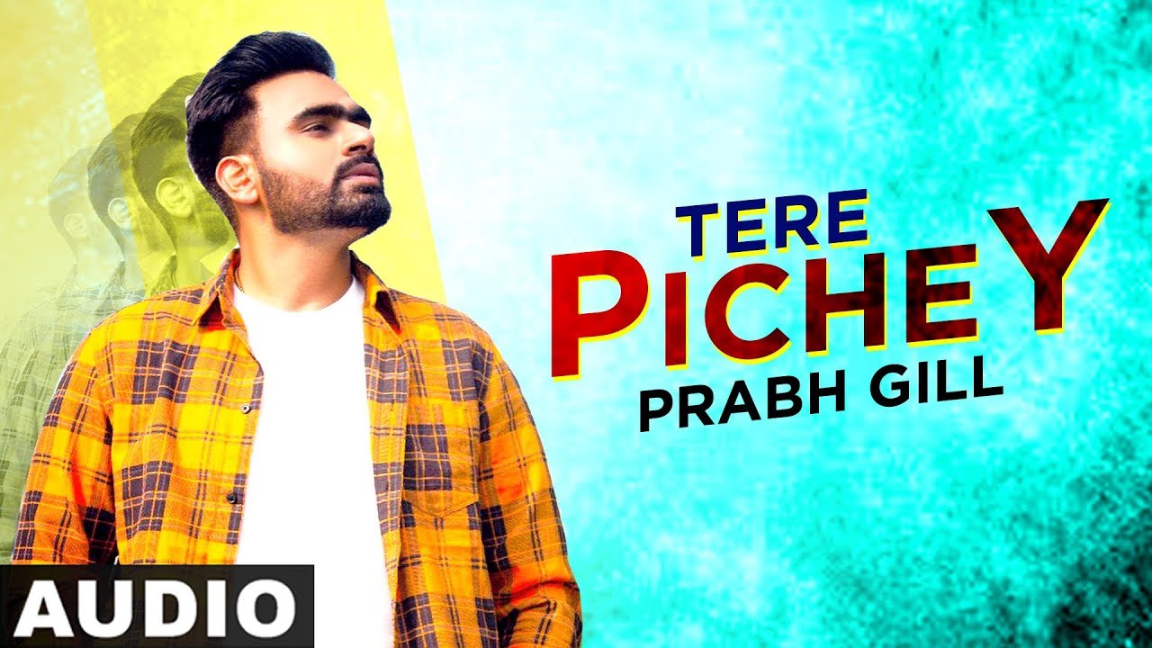 Tere Pichey (Full Audio) | Prabh Gill | Jaani | B Praak | Latest Punjabi Song 2019