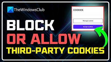 How to Block or Allow Third-Party Cookies in Chrome/Edge/Firefox/Opera? [Working on All Browsers]