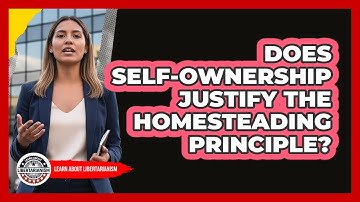 Does Self-Ownership Justify The Homesteading Principle?
